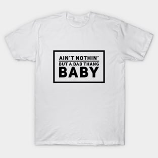 Ain't Nothin But A Dad Thang Rap Lyrics T-Shirt